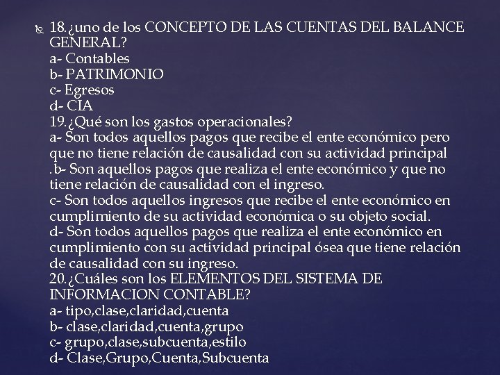  18. ¿uno de los CONCEPTO DE LAS CUENTAS DEL BALANCE GENERAL? a- Contables