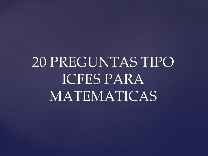 20 PREGUNTAS TIPO ICFES PARA MATEMATICAS 