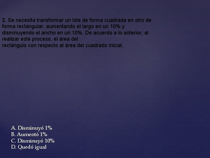 2. Se necesita transformar un lote de forma cuadrada en otro de forma rectangular,