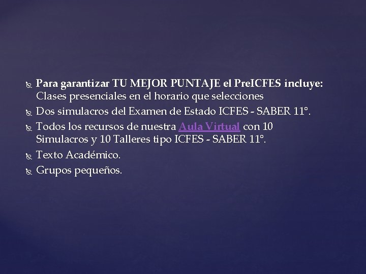  Para garantizar TU MEJOR PUNTAJE el Pre. ICFES incluye: Clases presenciales en el