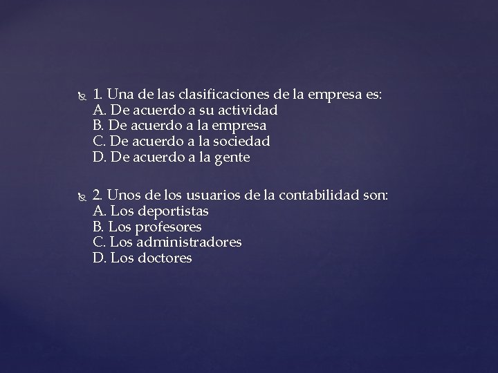  1. Una de las clasificaciones de la empresa es: A. De acuerdo a