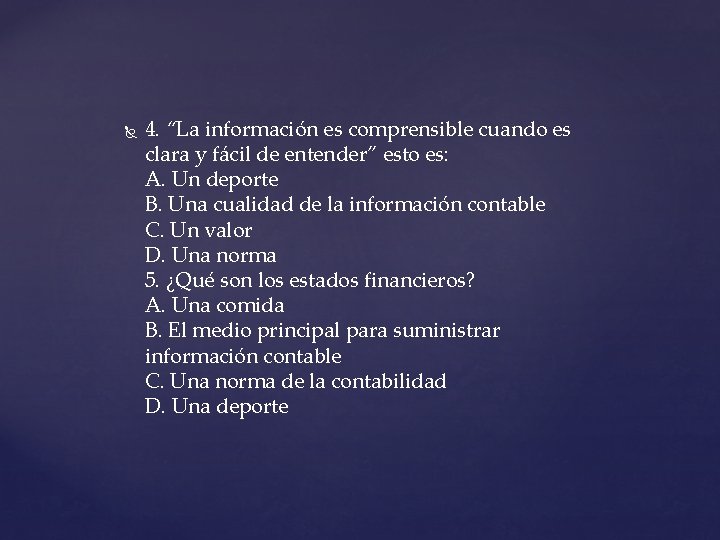  4. “La información es comprensible cuando es clara y fácil de entender” esto