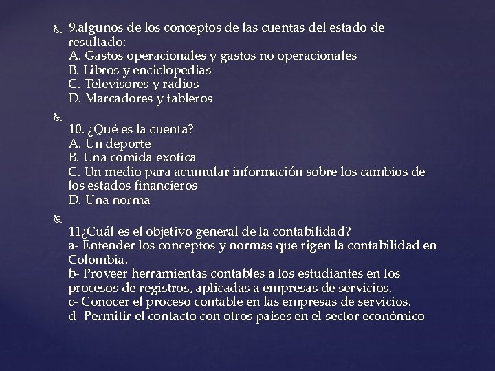  9. algunos de los conceptos de las cuentas del estado de resultado: A.