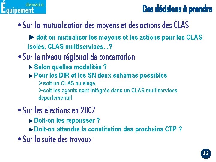 Des décisions à prendre • Sur la mutualisation des moyens et des actions des