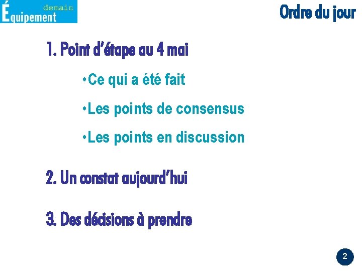 Ordre du jour 1. Point d’étape au 4 mai • Ce qui a été