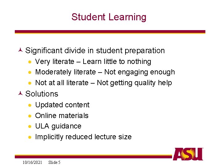 Student Learning © Significant divide in student preparation · Very literate – Learn little