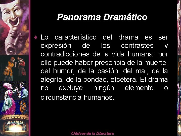 Panorama Dramático ♦ Lo característico del drama es ser expresión de los contrastes y