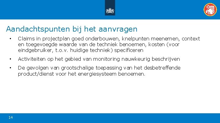 Aandachtspunten bij het aanvragen • Claims in projectplan goed onderbouwen, knelpunten meenemen, context en