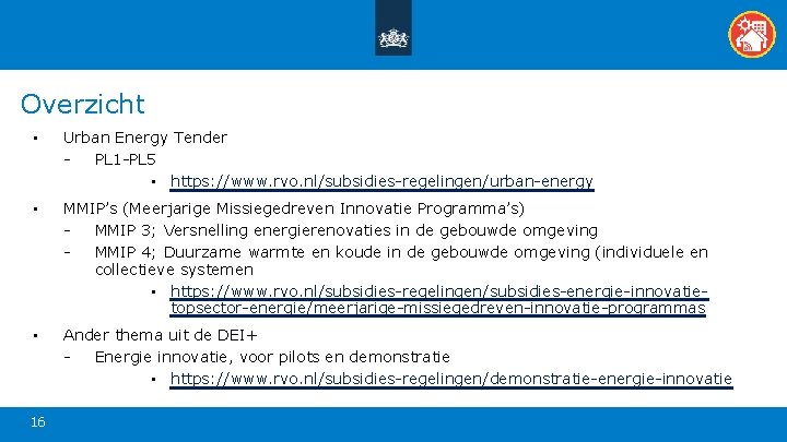 Overzicht • Urban Energy Tender PL 1 -PL 5 • https: //www. rvo. nl/subsidies-regelingen/urban-energy