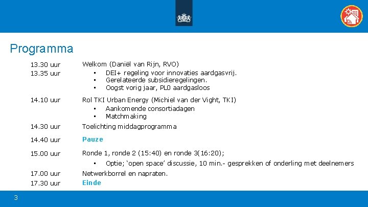 Programma 13. 30 uur 13. 35 uur Welkom (Daniël van Rijn, RVO) • DEI+ Programma 13. 30 uur 13. 35 uur Welkom (Daniël van Rijn, RVO) • DEI+