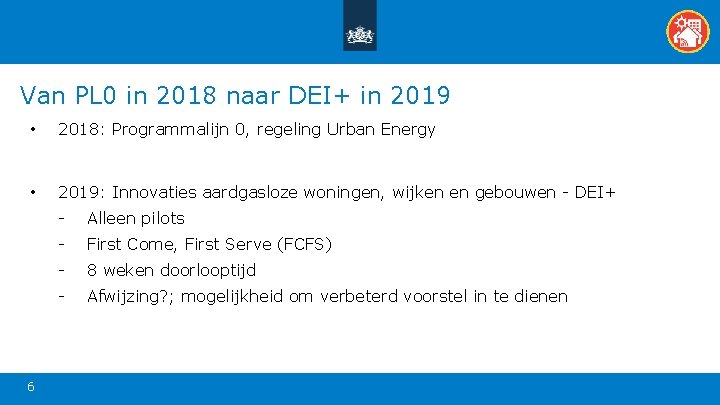 Van PL 0 in 2018 naar DEI+ in 2019 • 2018: Programmalijn 0, regeling