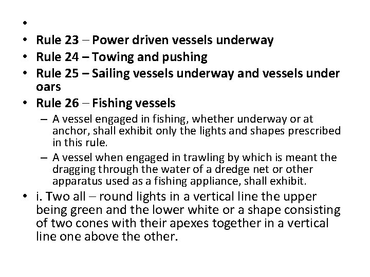  • • Rule 23 – Power driven vessels underway • Rule 24 –