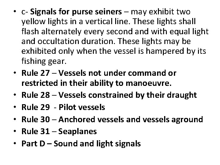  • c- Signals for purse seiners – may exhibit two yellow lights in