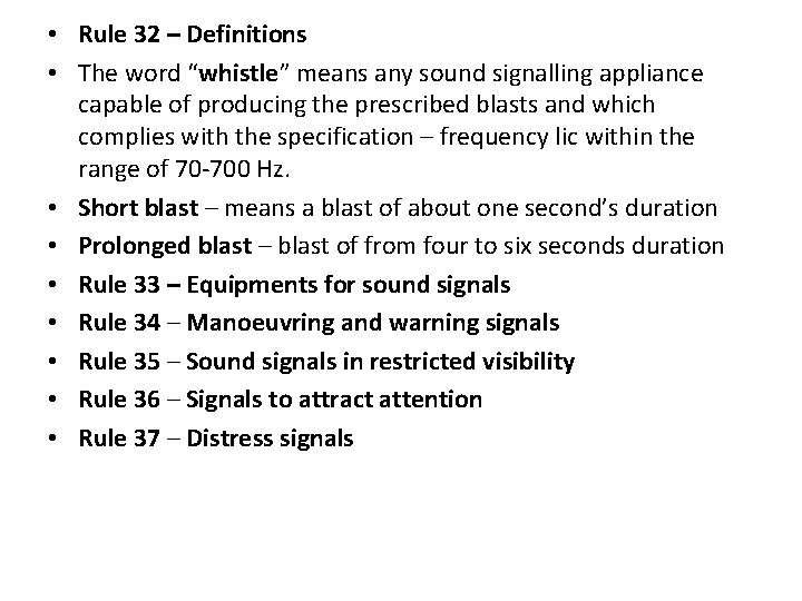  • Rule 32 – Definitions • The word “whistle” means any sound signalling