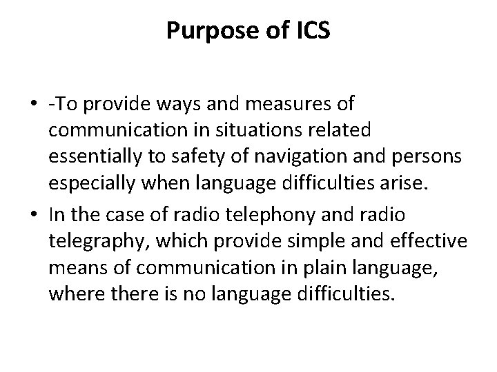 Purpose of ICS • -To provide ways and measures of communication in situations related