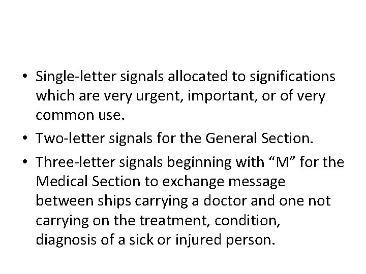  • Single-letter signals allocated to significations which are very urgent, important, or of