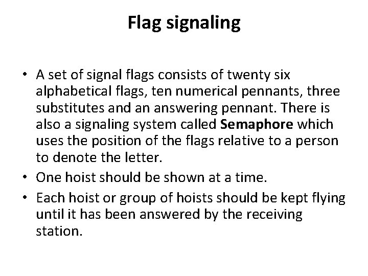 Flag signaling • A set of signal flags consists of twenty six alphabetical flags,