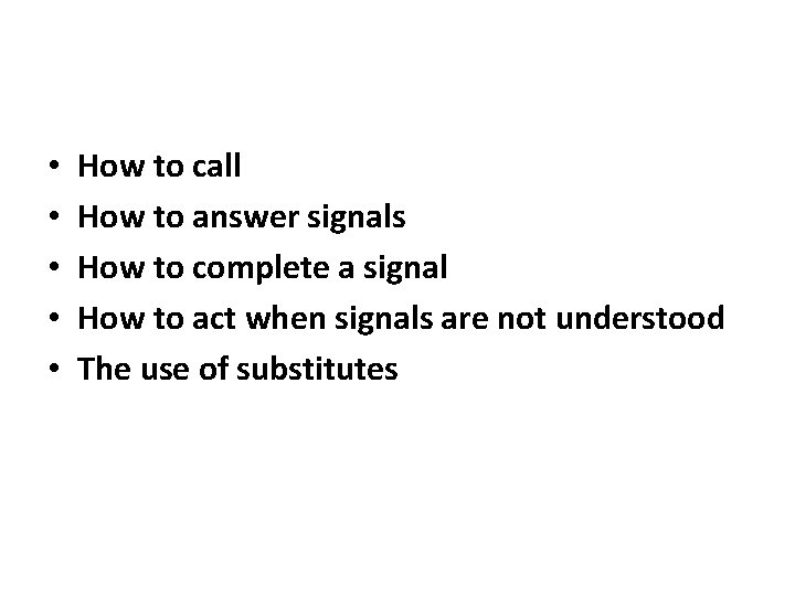  • • • How to call How to answer signals How to complete