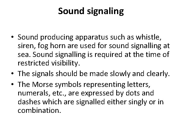 Sound signaling • Sound producing apparatus such as whistle, siren, fog horn are used