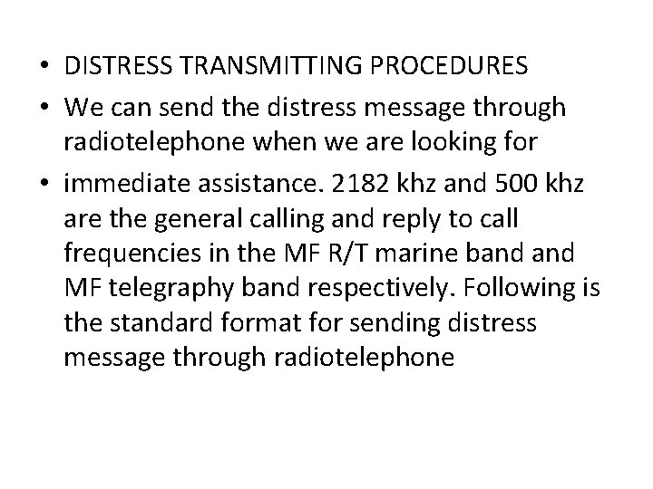  • DISTRESS TRANSMITTING PROCEDURES • We can send the distress message through radiotelephone