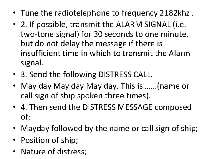 • Tune the radiotelephone to frequency 2182 khz. • 2. If possible, transmit