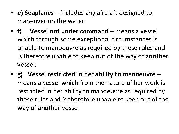  • e) Seaplanes – includes any aircraft designed to maneuver on the water.