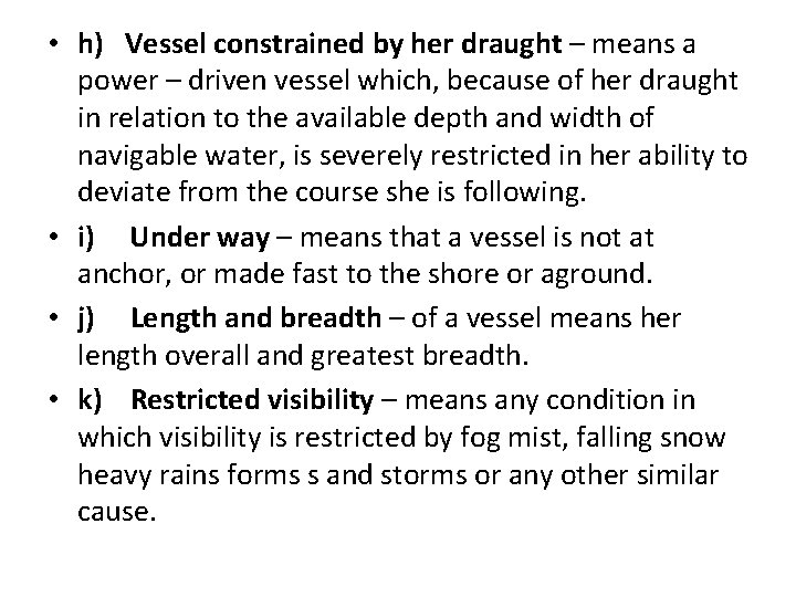  • h) Vessel constrained by her draught – means a power – driven