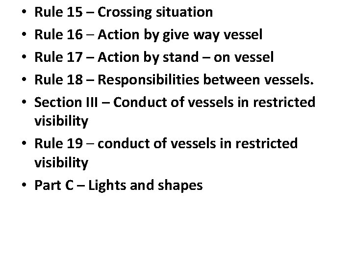 Rule 15 – Crossing situation Rule 16 – Action by give way vessel Rule