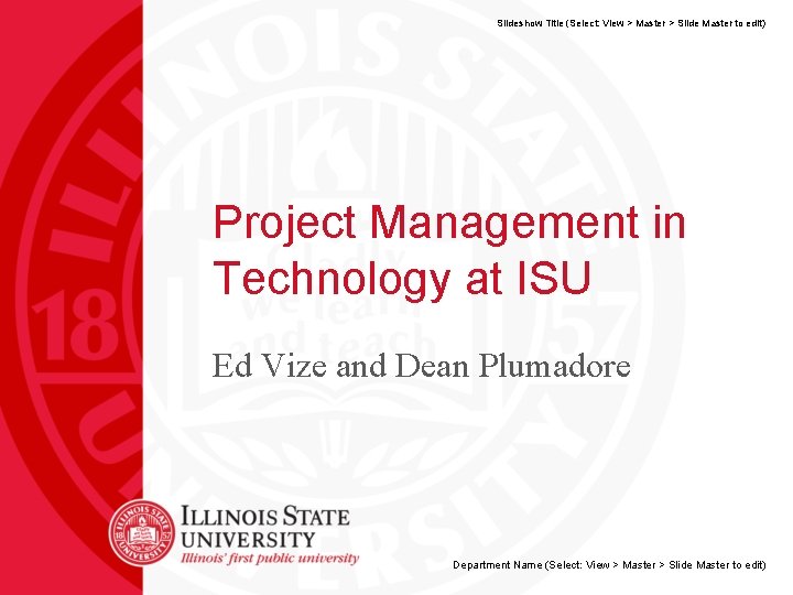 Slideshow Title (Select: View > Master > Slide Master to edit) Project Management in