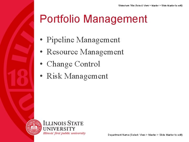 Slideshow Title (Select: View > Master > Slide Master to edit) Portfolio Management •