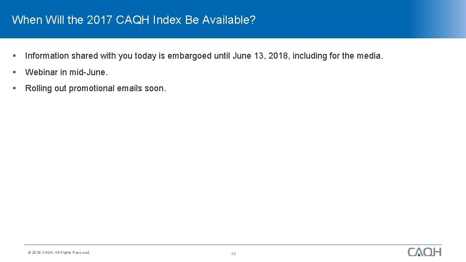 When Will the 2017 CAQH Index Be Available? § Information shared with you today