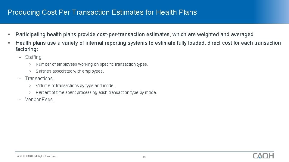 Producing Cost Per Transaction Estimates for Health Plans § § Participating health plans provide