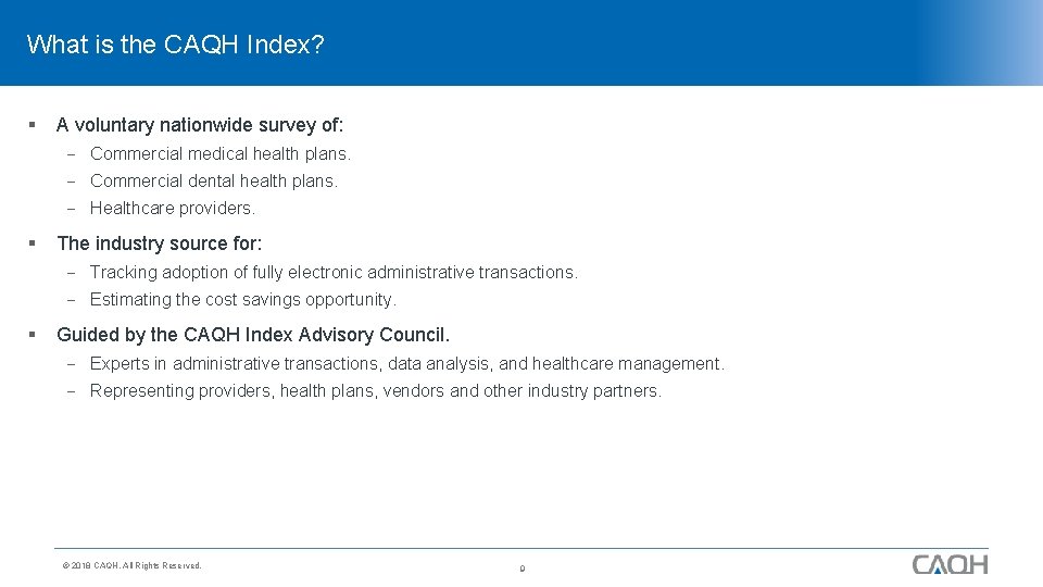What is the CAQH Index? § A voluntary nationwide survey of: Commercial medical health