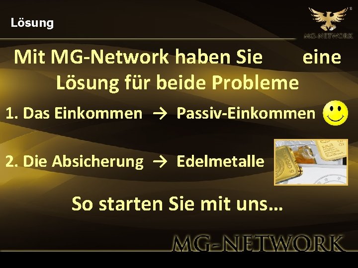 Lösung Mit MG-Network haben Sie eine Lösung für beide Probleme 1. Das Einkommen →