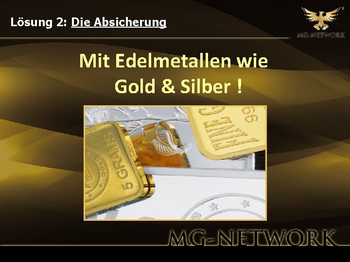 Lösung 2: Die Absicherung Mit Edelmetallen wie Gold & Silber ! 