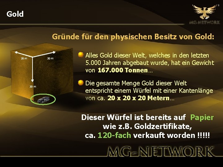 Gold Gründe für den physischen Besitz von Gold: 20 m 6 m Alles Gold