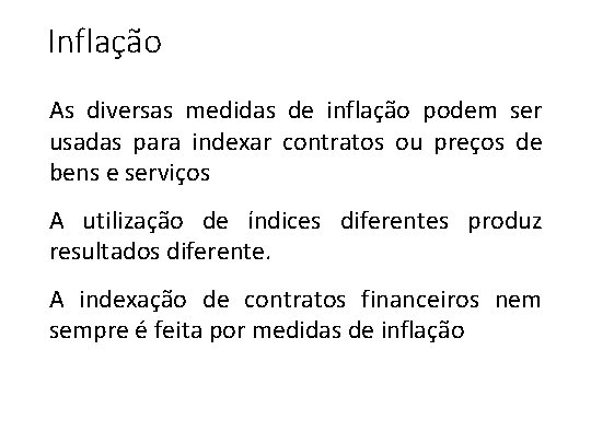 Inflação As diversas medidas de inflação podem ser usadas para indexar contratos ou preços