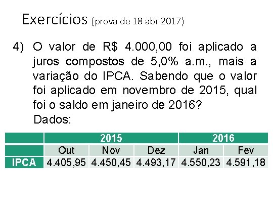 Exercícios (prova de 18 abr 2017) 4) O valor de R$ 4. 000, 00