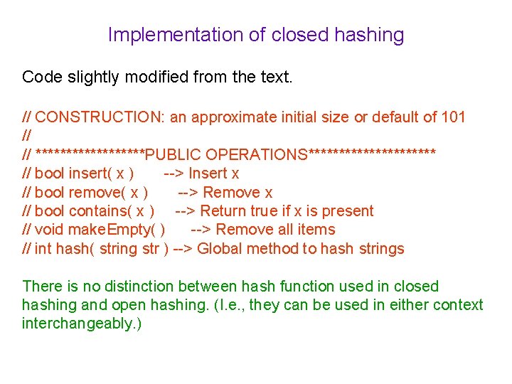 Implementation of closed hashing Code slightly modified from the text. // CONSTRUCTION: an approximate