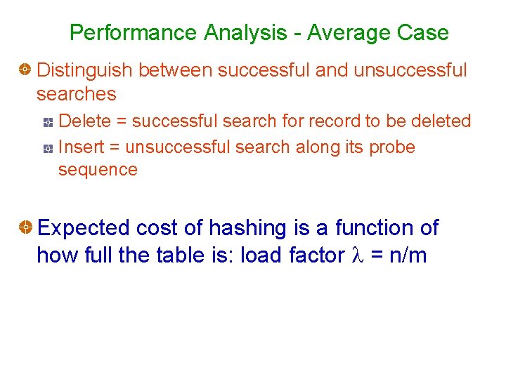 Performance Analysis - Average Case Distinguish between successful and unsuccessful searches Delete = successful