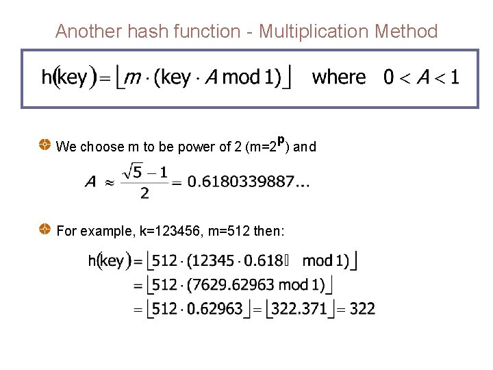 Another hash function - Multiplication Method p We choose m to be power of