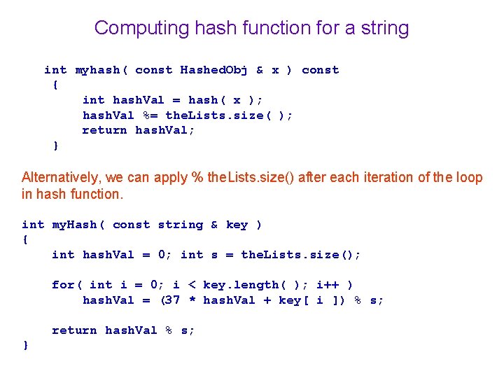 Computing hash function for a string int myhash( const Hashed. Obj & x )