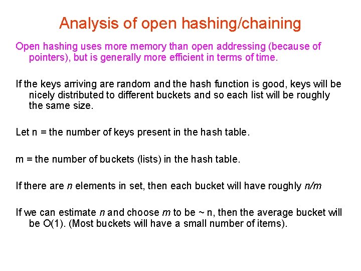 Analysis of open hashing/chaining Open hashing uses more memory than open addressing (because of