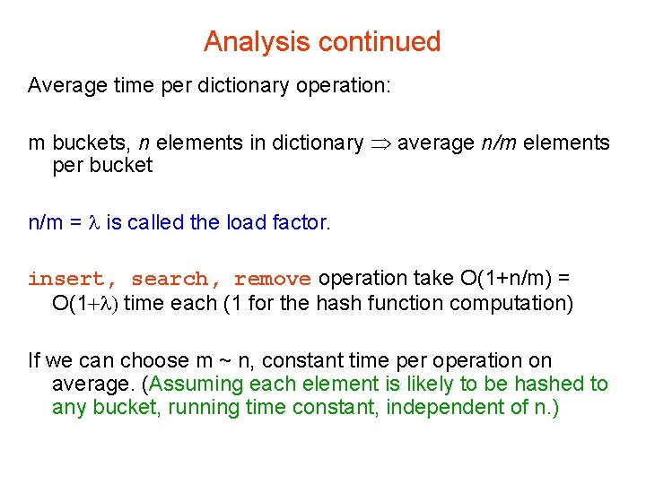 Analysis continued Average time per dictionary operation: m buckets, n elements in dictionary average