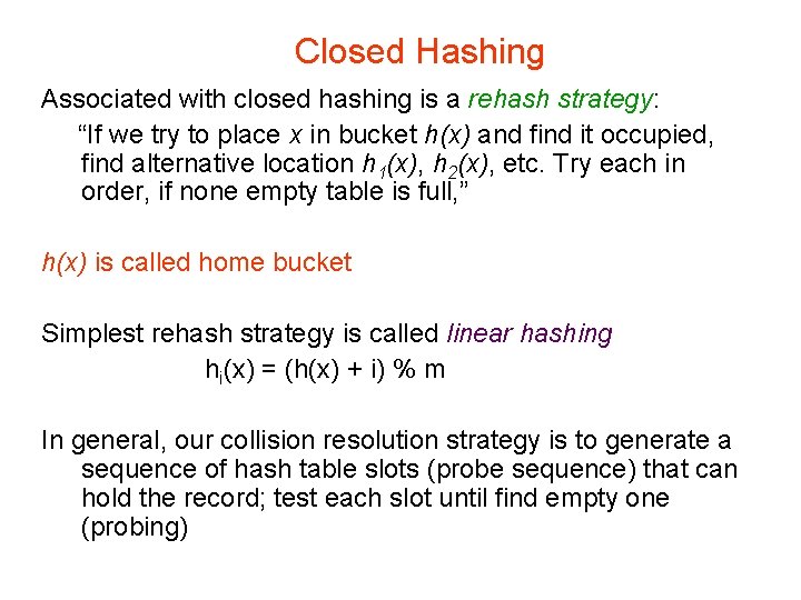 Closed Hashing Associated with closed hashing is a rehash strategy: “If we try to