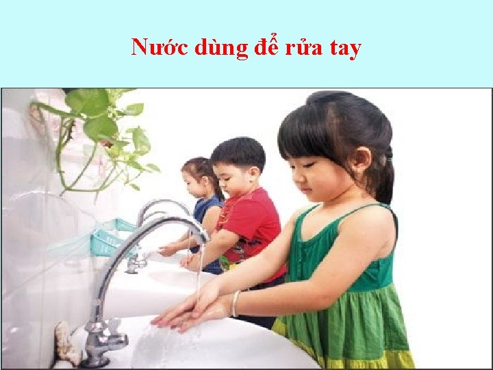 Nước dùng để rửa tay 