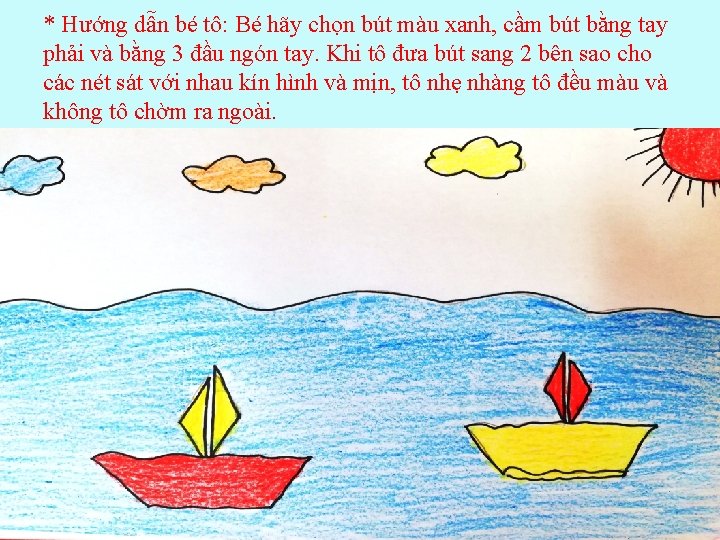 * Hướng dẫn bé tô: Bé hãy chọn bút màu xanh, cầm bút bằng