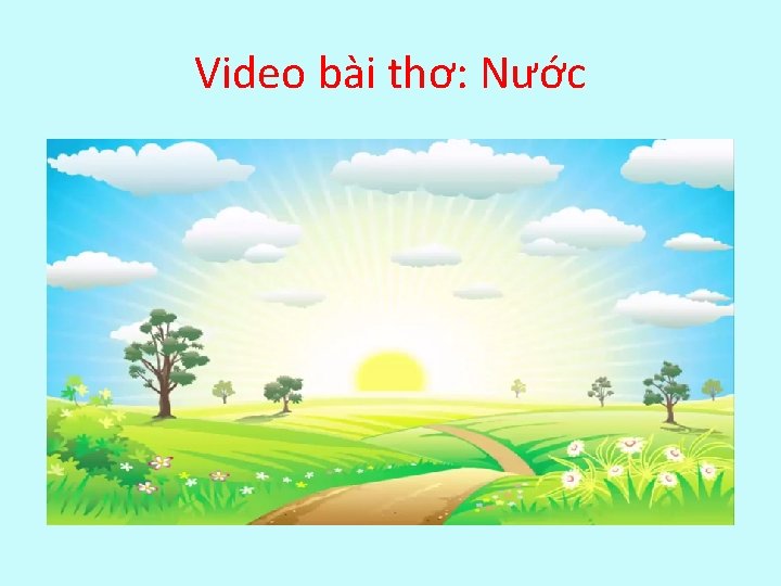 Video bài thơ: Nước 