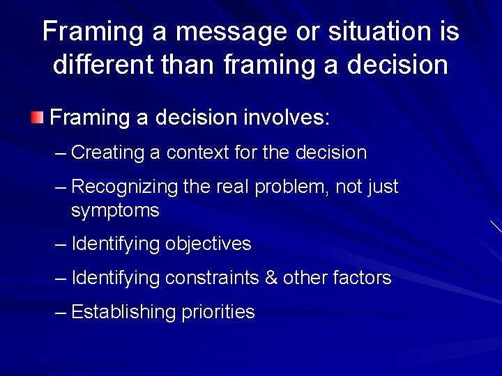 Framing a message or situation is different than framing a decision Framing a decision Framing a message or situation is different than framing a decision Framing a decision