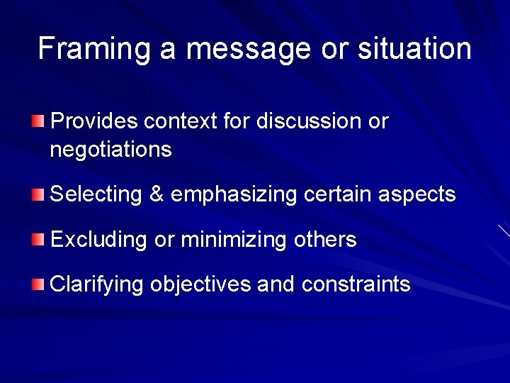 Framing a message or situation Provides context for discussion or negotiations Selecting & emphasizing Framing a message or situation Provides context for discussion or negotiations Selecting & emphasizing